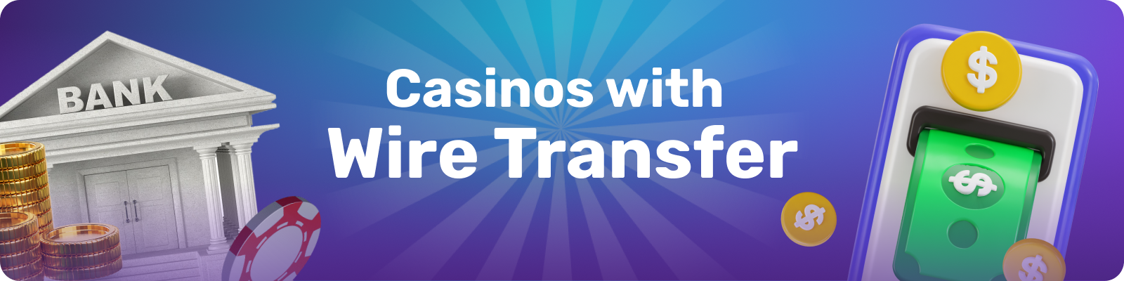 Wire transfers allow you to send funds directly from your bank to an online casino