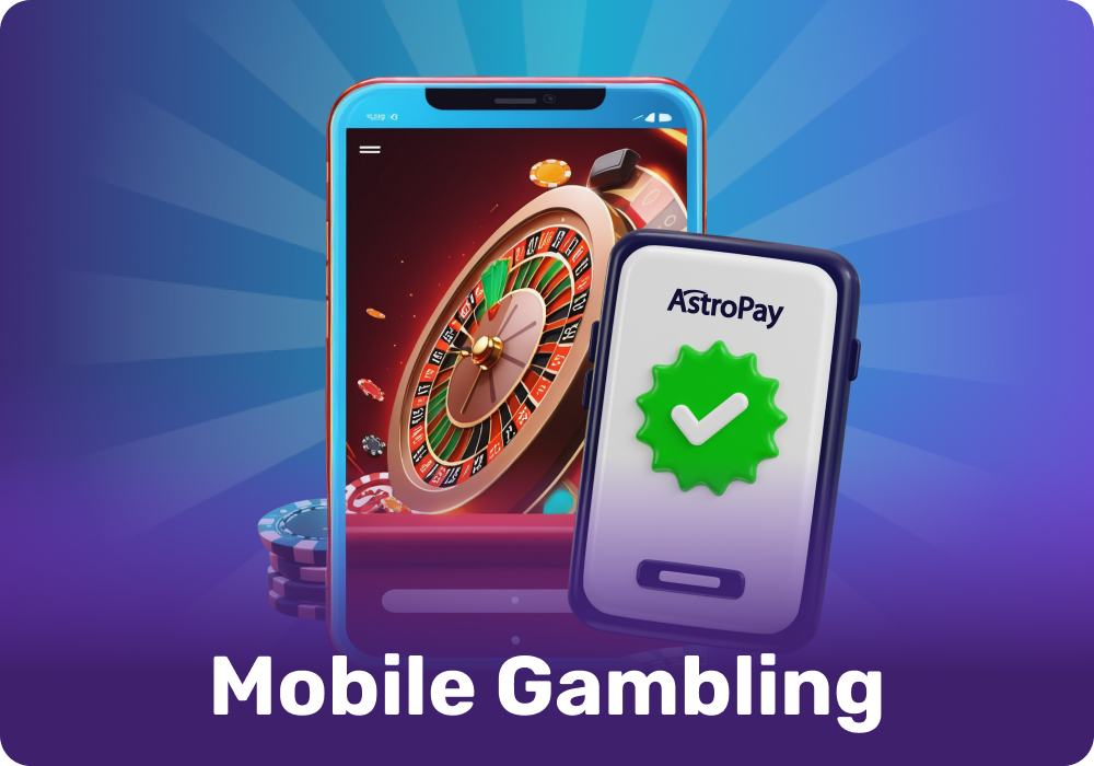 AstroPay is ideal for the dynamic world of mobile gambling